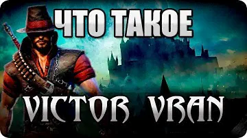 Что такое: Victor Vran? Обзор от Стикса