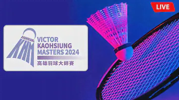 🔴 VICTOR Kaohsiung Masters 2024 Live Badminton 🏸