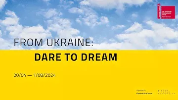 FROM UKRAINE: DARE TO DREAM @ VENICE 2024