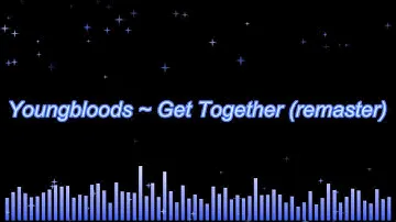Youngbloods ~ Get Together (remaster)